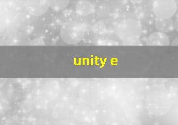 unity e